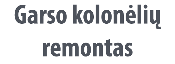 Garso Kolonėlių Remontas